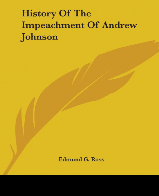 History Of The Impeachment Of Andrew Johnson