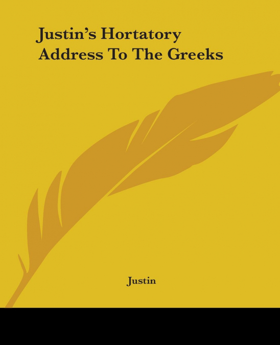 Justin’s Hortatory Address To The Greeks