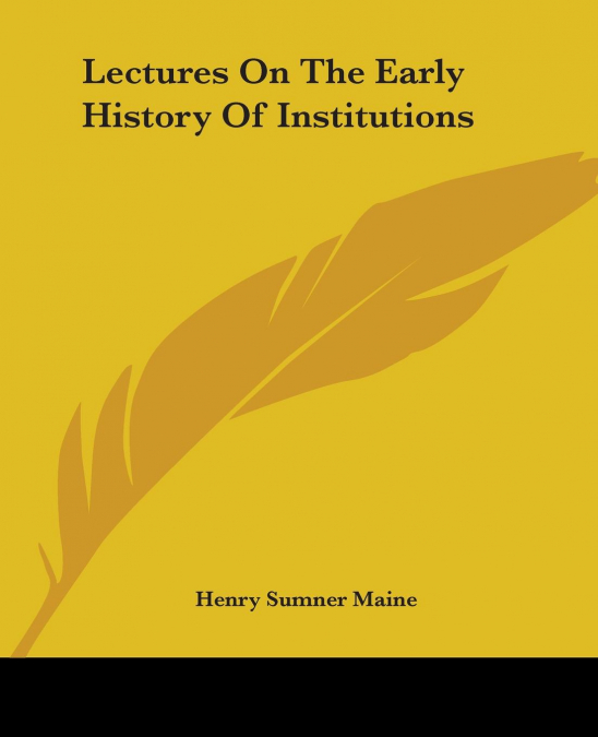 Lectures On The Early History Of Institutions