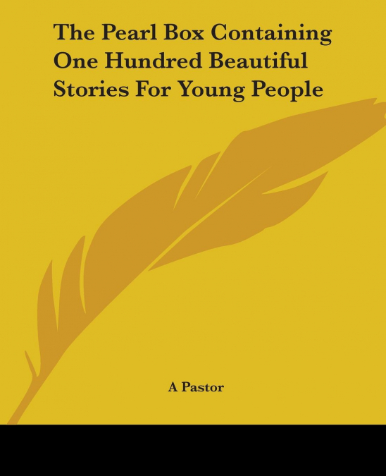 The Pearl Box Containing One Hundred Beautiful Stories For Young People