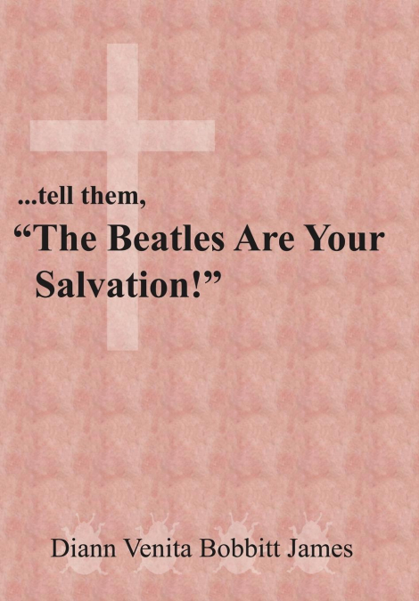 ...tell them, 'The Beatles Are Your Salvation!'