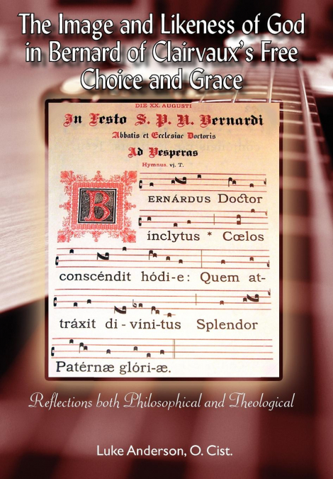 The Image and Likeness of God in Bernard of Clairaux’s Free Choice and Grace
