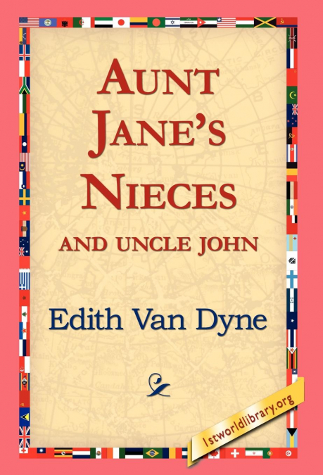 Aunt Jane’s Nieces and Uncle John