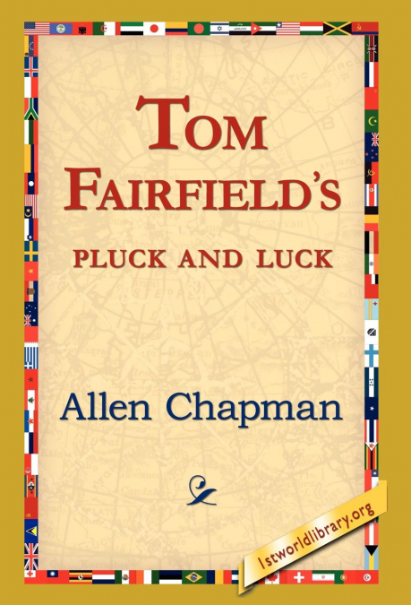 Tom Fairfield’s Pluck and Luck