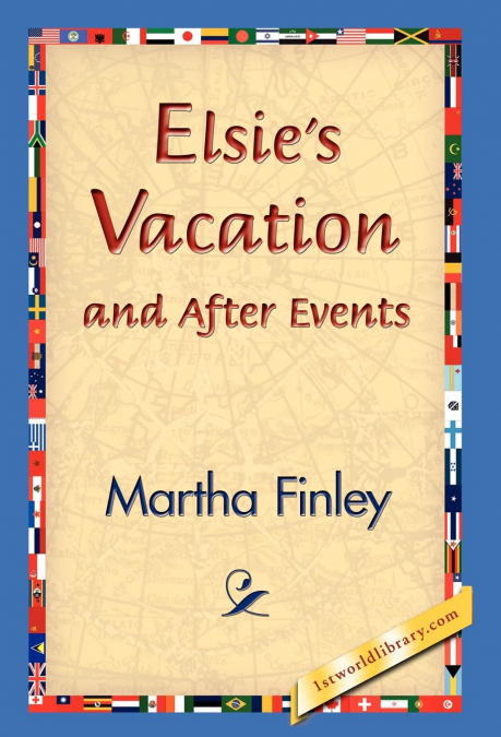 Elsie’s Vacation and After Events