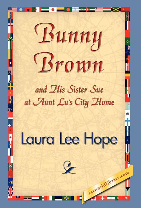 Bunny Brown and His Sister Sue at Aunt Lu’s City Home