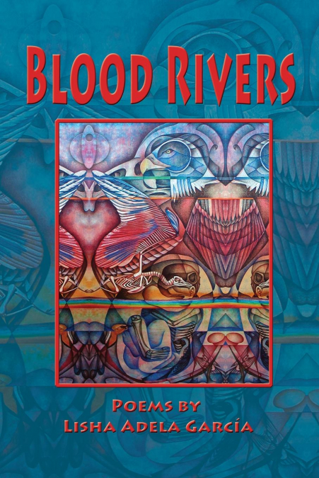 BLOOD RIVERS; POEMS OF TEXTURE FROM THE BORDER