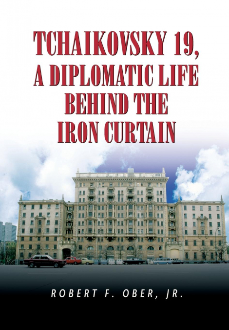 Tchaikovsky 19, a Diplomatic Life Behind the Iron Curtain