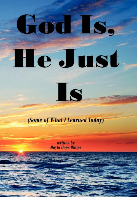 God Is, He Just Is