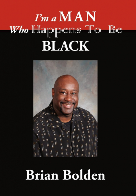 I’m a Man Who Happens To Be Black