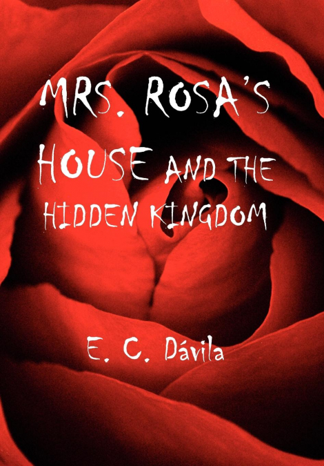 MRS. ROSA’S HOUSE AND THE HIDDEN KINGDOM