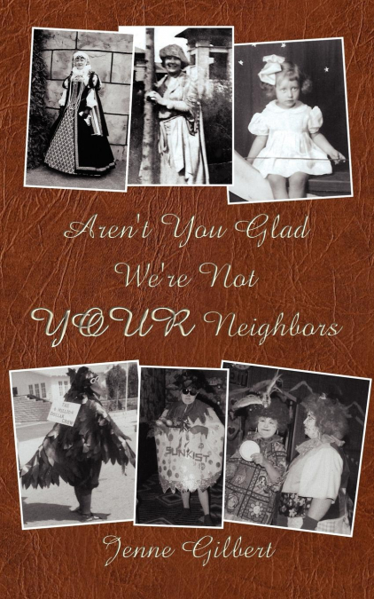 Aren’t You Glad We’re Not YOUR Neighbors