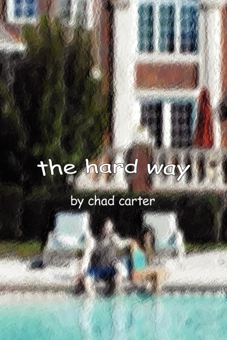 the hard way