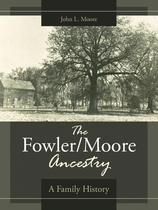 The Fowler/Moore Ancestry