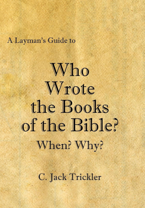 A Layman’s Guide to Who Wrote the Books of the Bible?