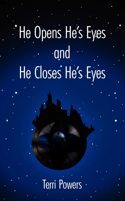 He Opens He’s Eyes and He Closes He’s Eyes