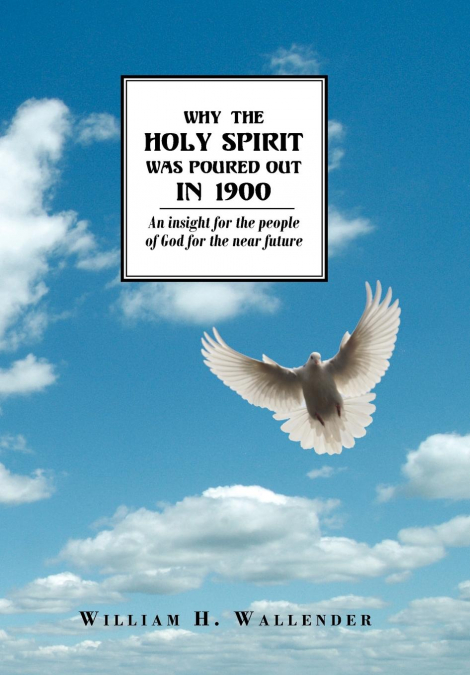 WHY THE HOLY SPIRIT WAS POURED OUT IN 1900