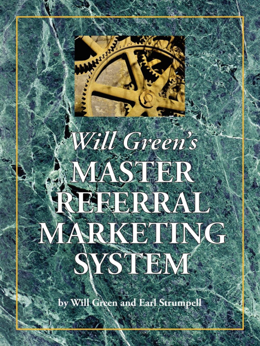 Will Green’s Master Referral Marketing System