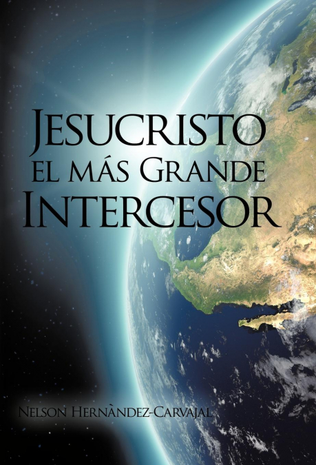 Jesucristo El Mas Grande Intercesor