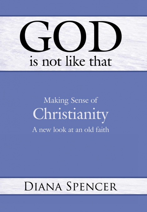 God Is Not Like That - Making Sense of Christianity