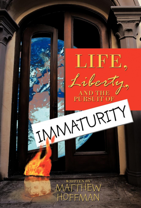Life, Liberty, and the Pursuit of Immaturity