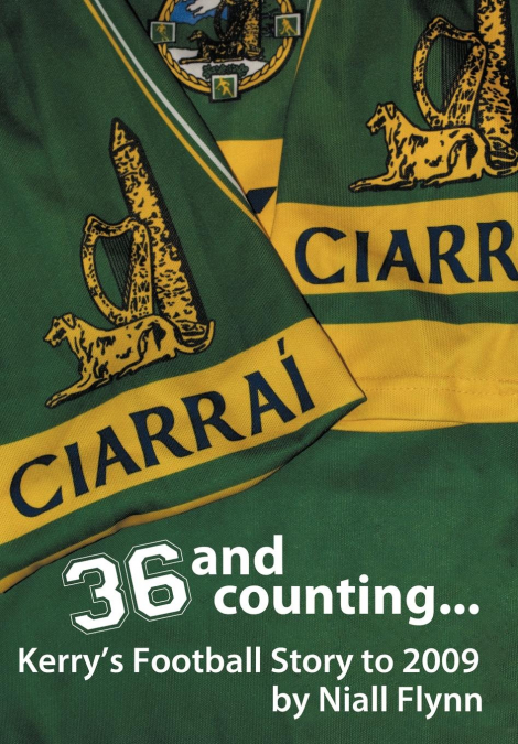 36 and Counting...Kerry’s Football Story to 2009