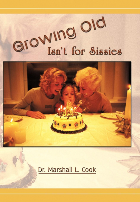 Growing Old Isn’t for Sissies