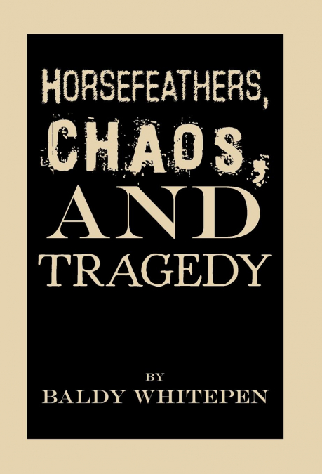 Horsefeathers, Chaos, and Tragedy