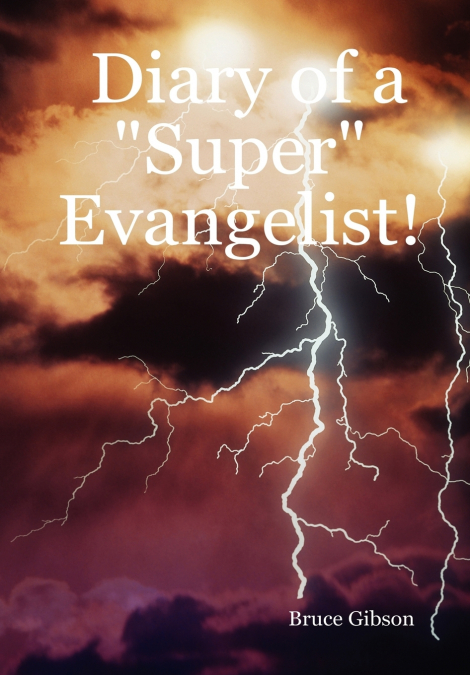Diary of a 'Super' Evangelist!