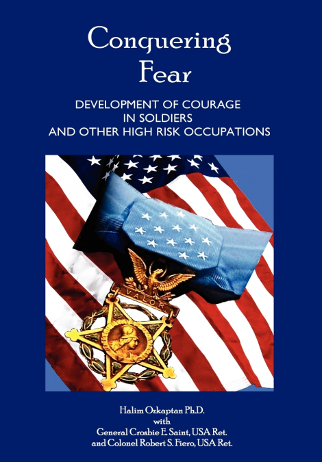 Conquering Fear - Development of Courage in Soldiers and Other High Risk Occupations