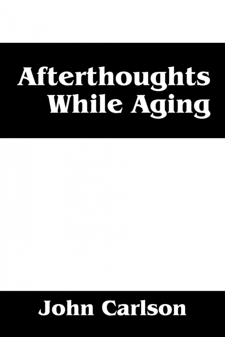 Afterthoughts While Aging