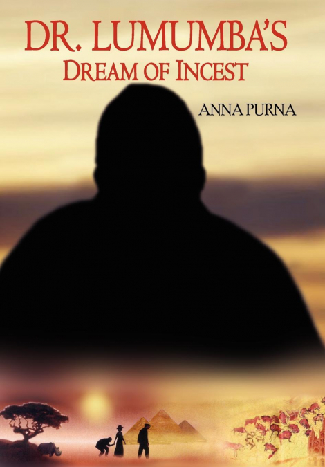 DR. LUMUMBA’S DREAM OF INCEST