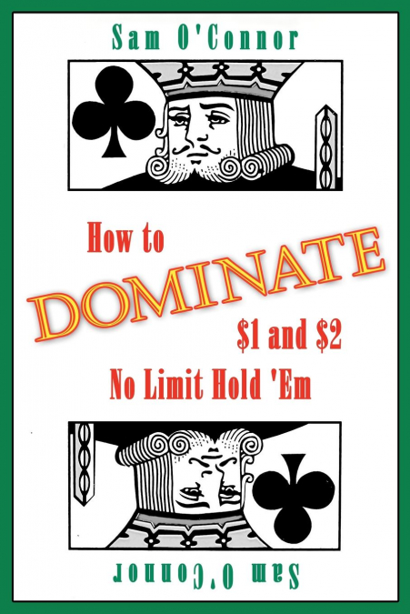 How to Dominate $1 and $2 No Limit Hold ’em