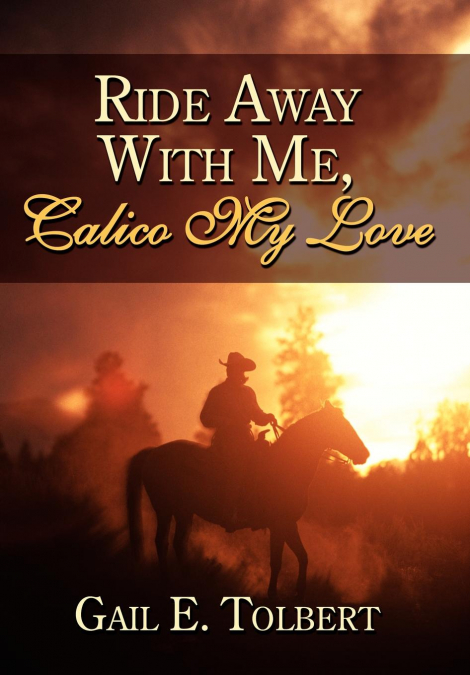 Ride Away With Me, Calico My Love