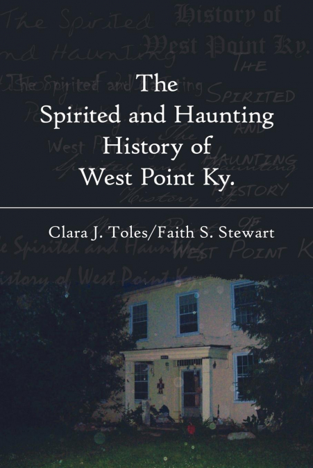 The Spirited and Haunting History of West Point Ky.