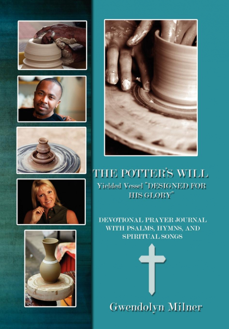 The Potter’s Will - A Yielded Vessel Designed for His Glory