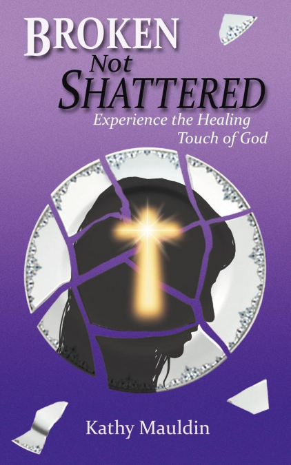 Broken Not Shattered