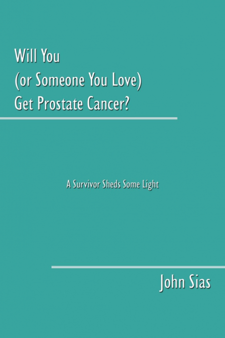 Will You (or Someone You Love) Get Prostate Cancer?