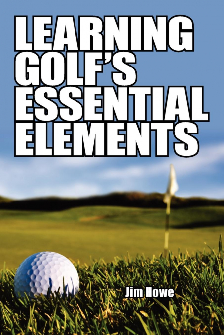 Learning Golf’s Essential Elements