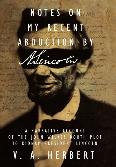 Notes on My Recent Abduction by A. Lincoln