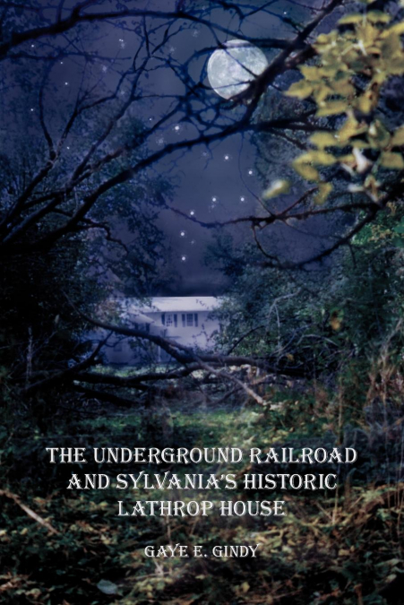 The Underground Railroad and Sylvania’s Historic Lathrop House