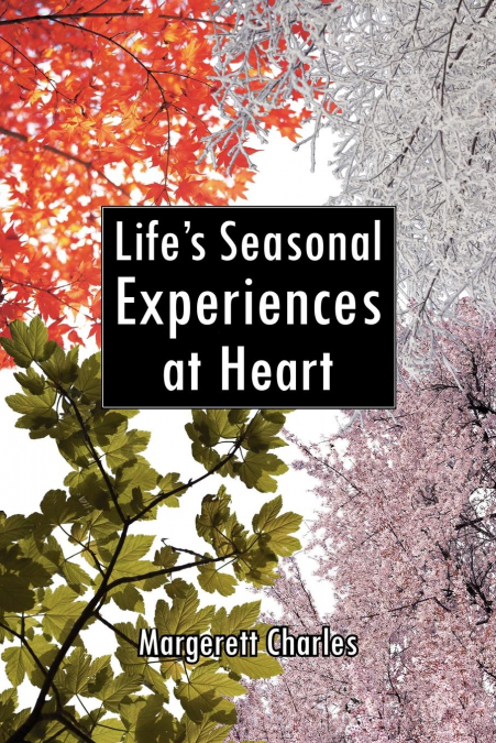 Life’s Seasonal Experiences at Heart