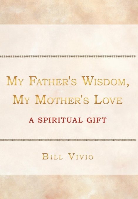 My Father’s Wisdom, My Mother’s Love