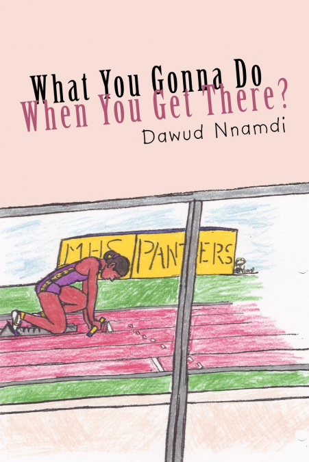 What You Gonna Do When You Get There?