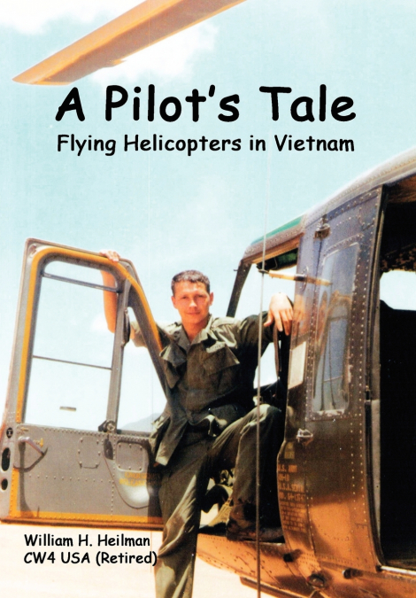 A Pilot’s Tale - Flying Helicopters In Vietnam