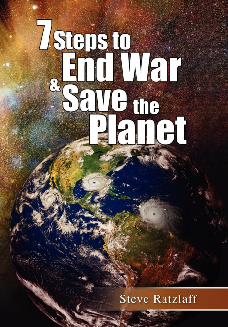 7 Steps to End War & Save the Planet