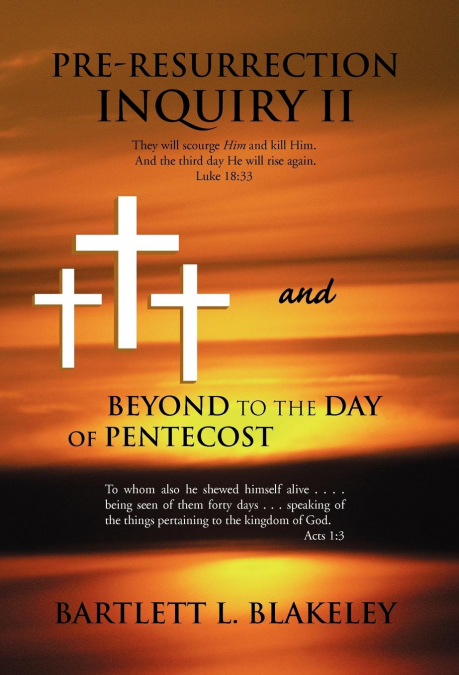 Pre-Resurrection Inquiry II and Beyond to the Day of Pentecost