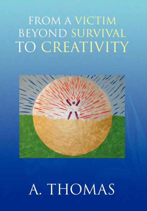 From a Victim Beyond Survival to Creativity