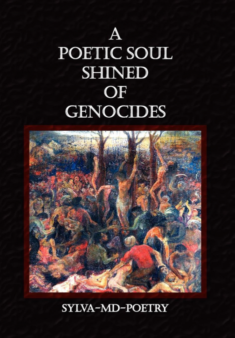 A POETIC SOUL SHINED OF GENOCIDES