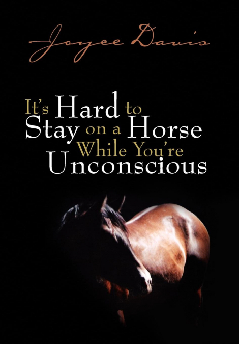 It’s Hard to Stay on a Horse While You’re Unconscious